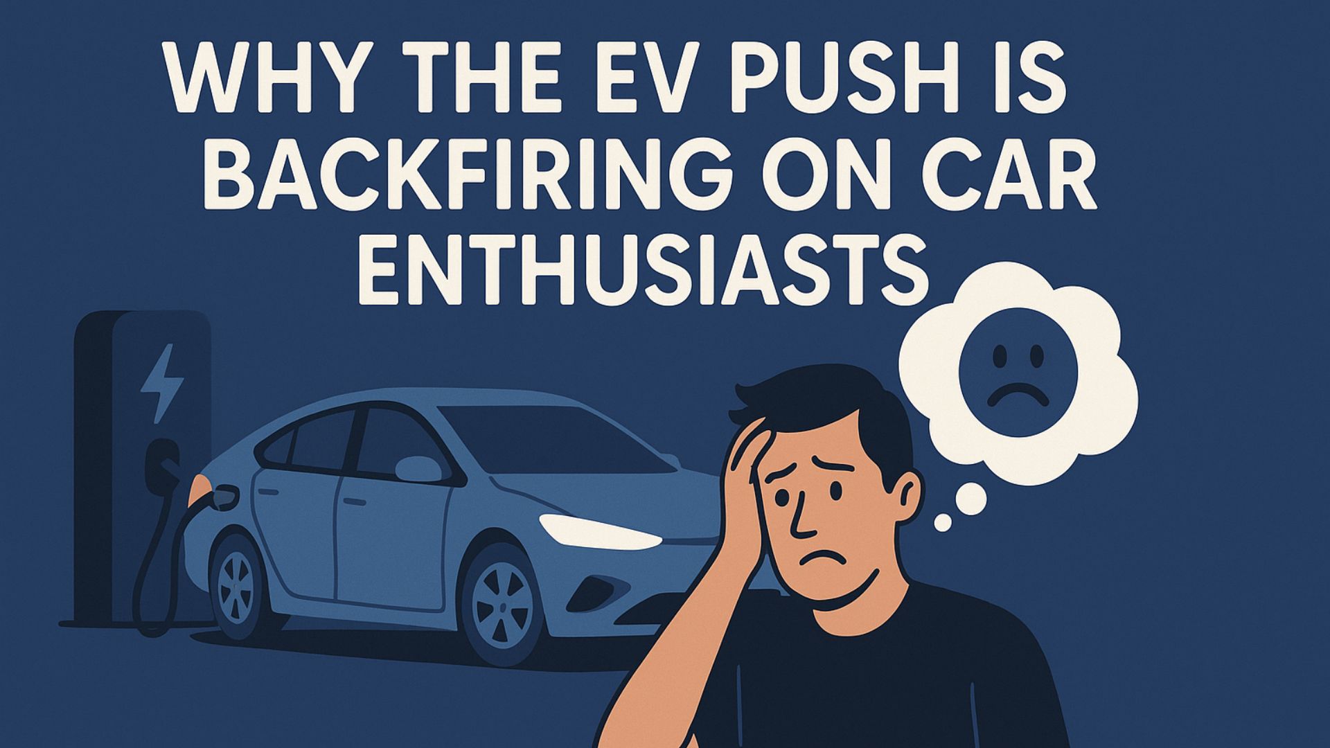 Why the EV Push is Backfiring on Car Enthusiasts