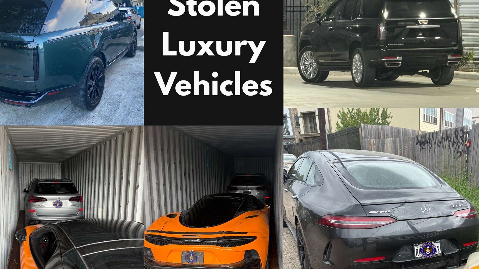 Grid of recovered luxury vehicles released by Houston police: a Range Rover, a Cadillac Escalade, a Mercedes-AMG GT 63 and an orange McLaren GT parked inside a shipping container ahead of a silver BMW SUV
